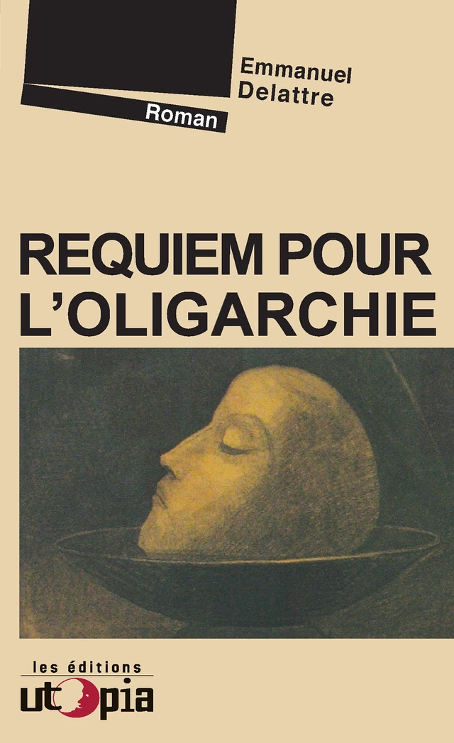 Requiem pour l’oligarchie - Emmanuel Delattre - Les Éditions Utopia