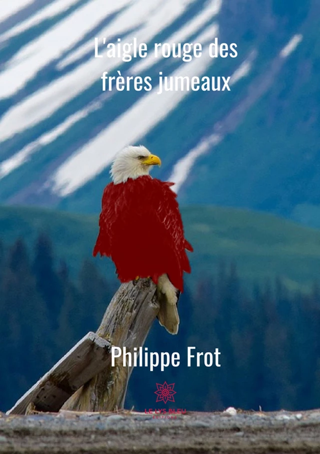 L'aigle rouge des frères jumeaux - Philippe Frot - Le Lys Bleu Éditions