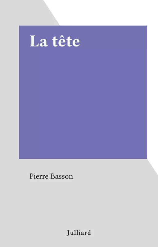 La tête - Pierre Basson - (Julliard) réédition numérique FeniXX