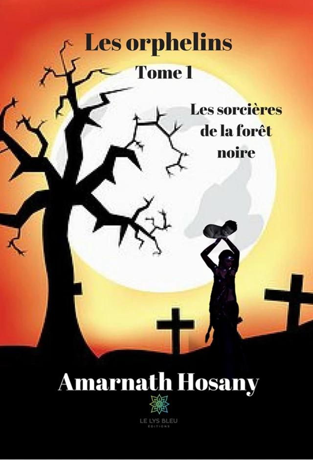 Les Sorcières de la forêt noire - Amarnath Hosany - Le Lys Bleu Éditions