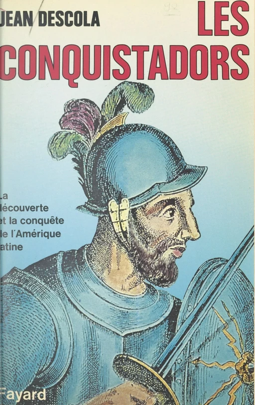 Les Conquistadors - Jean Descola - (Fayard) réédition numérique FeniXX