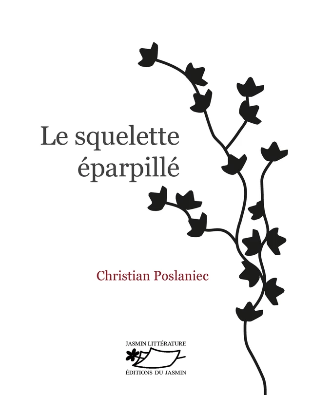 Le Squelette éparpillé - Christian Poslaniec - Jasmin