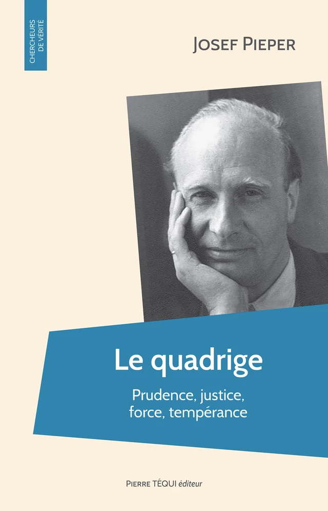 Le quadrige - Josef Pieper - Pierre Téqui éditeur