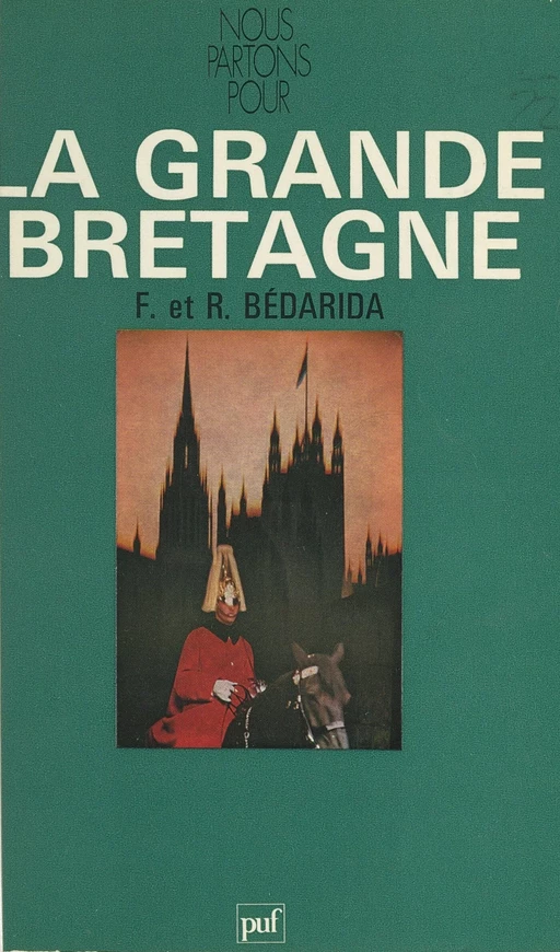 La Grande-Bretagne - François Bédarida, Renée Bédarida - (Presses universitaires de France) réédition numérique FeniXX