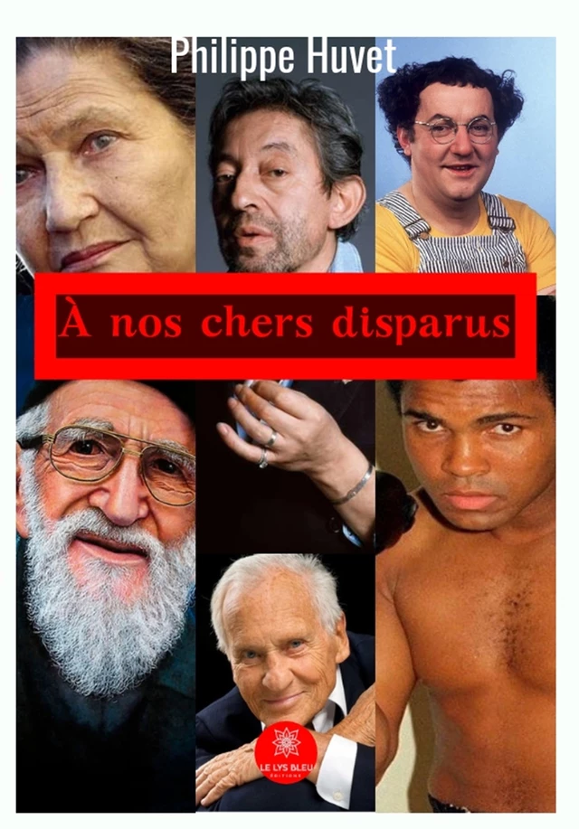 A nos chers disparus - Philippe Huvet - Le Lys Bleu Éditions