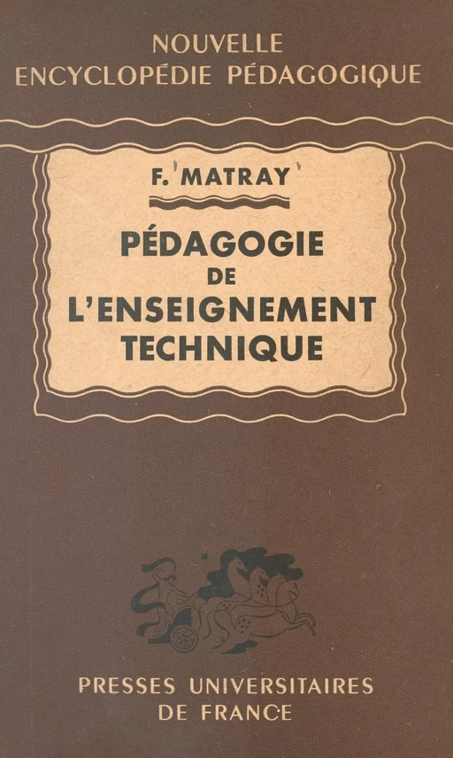 Pédagogie de l'enseignement technique - François Matray - (Presses universitaires de France) réédition numérique FeniXX