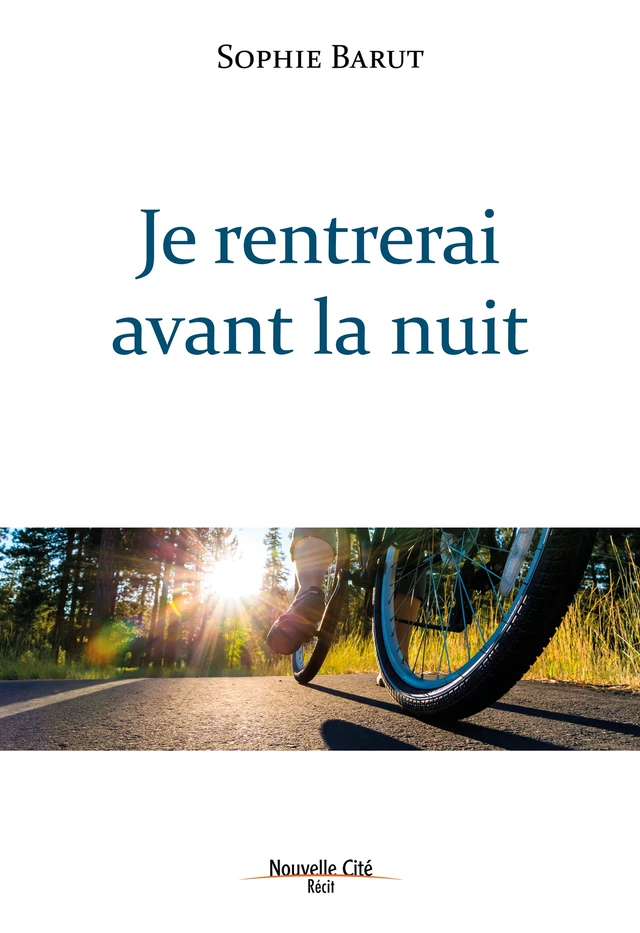 Je rentrerai avant la nuit - Sophie Barut - Nouvelle Cité