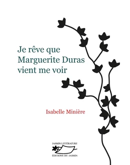 Je rêve que Marguerite Duras vient me voir