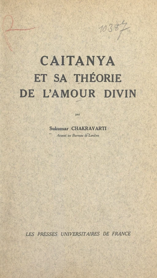 Caitanya et sa théorie de l'amour divin - Sukumar Chakravarti - (Presses universitaires de France) réédition numérique FeniXX