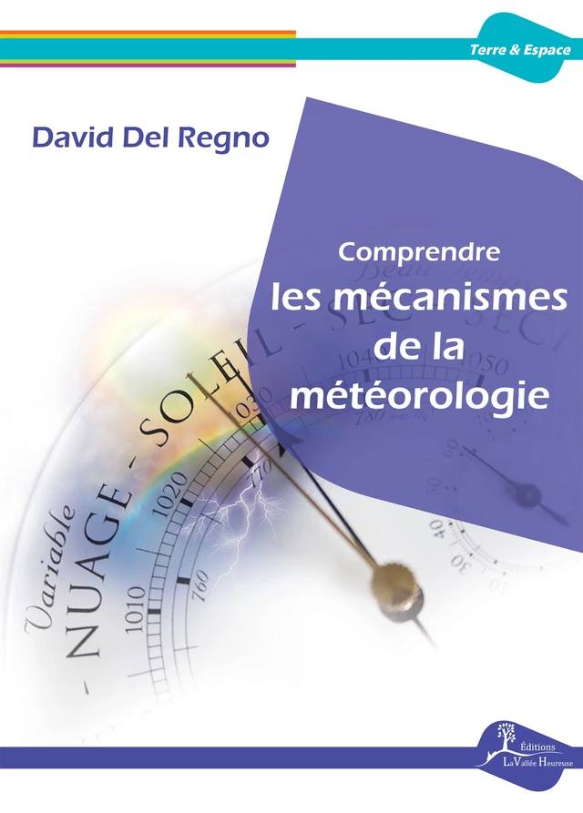 Comprendre les mécanismes de la météorologie - David Del Regno - Éditions La Vallée Heureuse