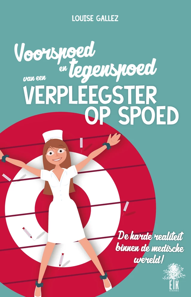 Voorspoed en tegenspoed van een verplegster op spoed - Louise Gallez - Eik Uitgeverij