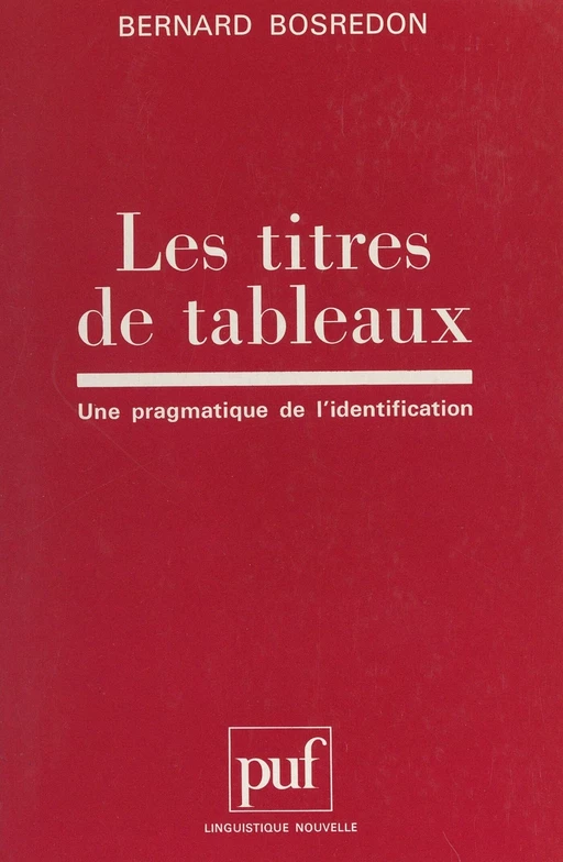 Les titres de tableaux - Bernard Bosredon - (Presses universitaires de France) réédition numérique FeniXX