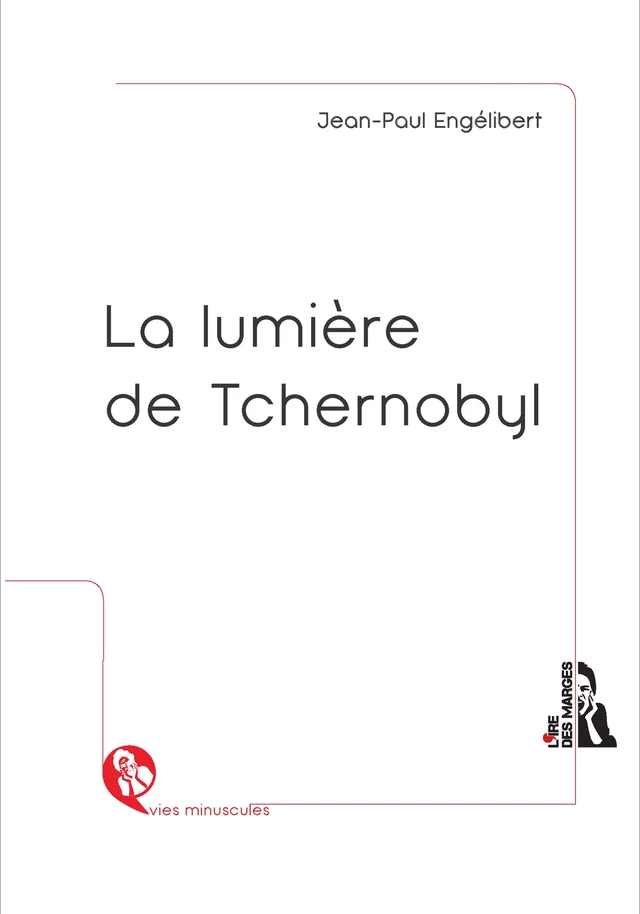 La lumière de Tchernobyl - Jean-Paul Engelibert - Ire des marges