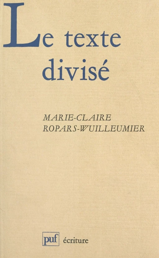 Le texte divisé - Marie-Claire Ropars-Wuilleumier - (Presses universitaires de France) réédition numérique FeniXX