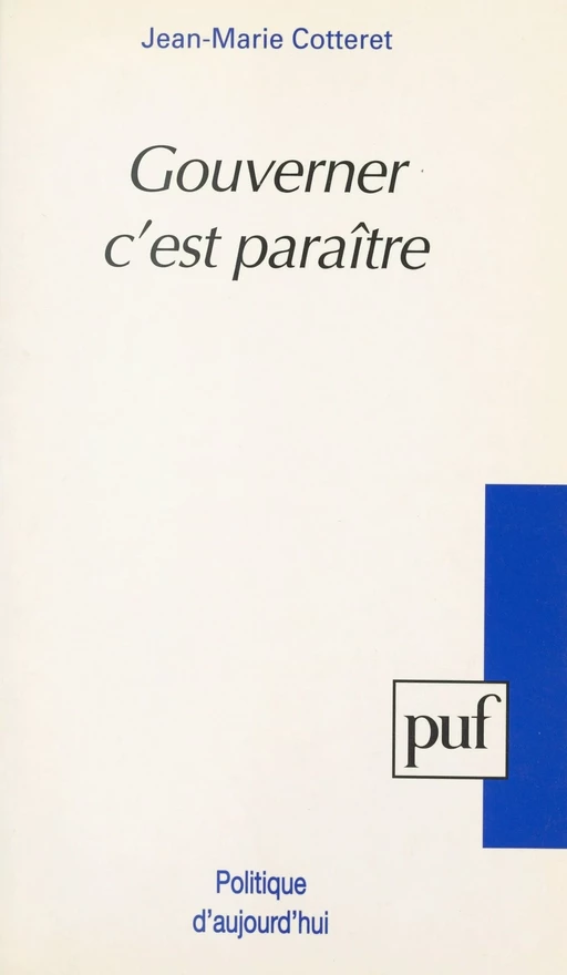 Gouverner c'est paraître - Jean-Marie Cotteret - (Presses universitaires de France) réédition numérique FeniXX