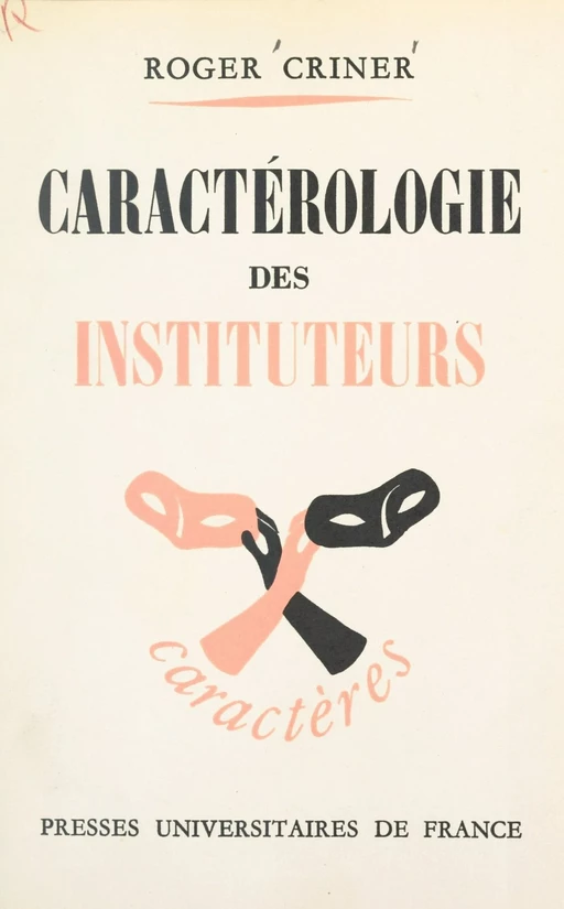 Caractérologie des instituteurs - Roger Criner - (Presses universitaires de France) réédition numérique FeniXX