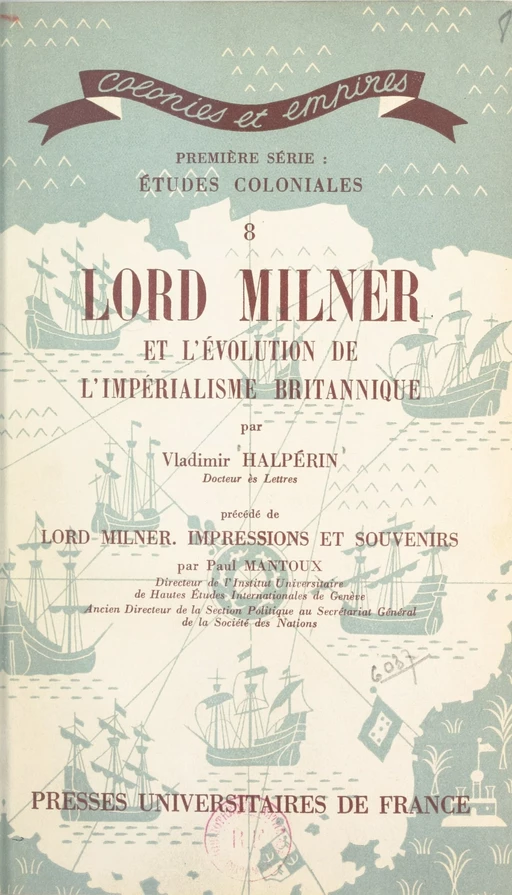 Lord Milner et l'évolution de l'impérialisme britannique - Vladimir Halpérin, Paul Mantoux - (Presses universitaires de France) réédition numérique FeniXX