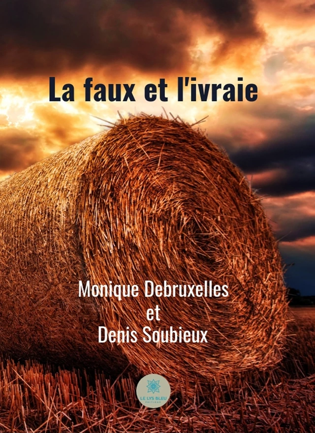 La faux et l'ivraie - Monique Debruxelles, Denis Soubieux - Le Lys Bleu Éditions