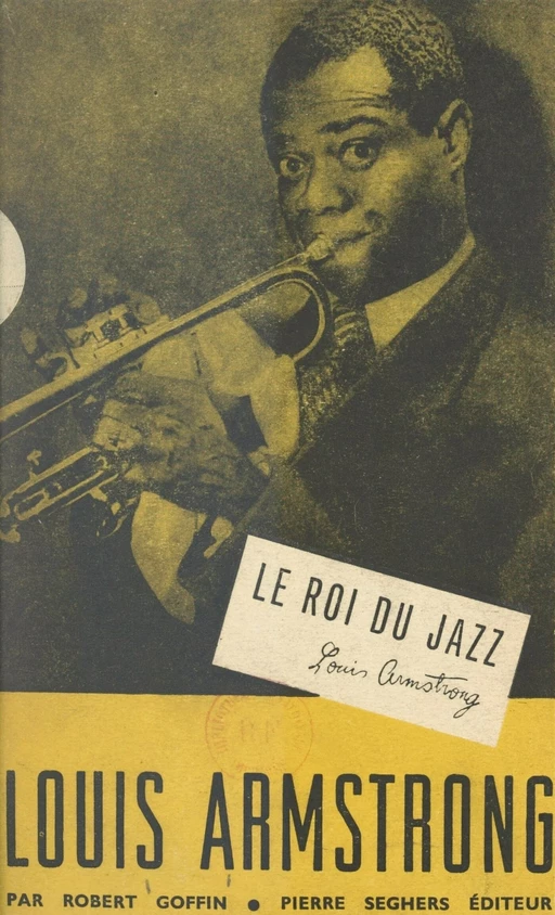 Louis Armstrong, le roi du jazz - Robert Goffin - (Seghers) réédition numérique FeniXX