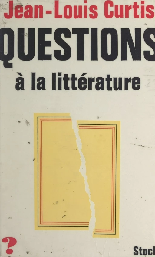 Questions à la littérature - Jean-Louis Curtis - (Stock) réédition numérique FeniXX