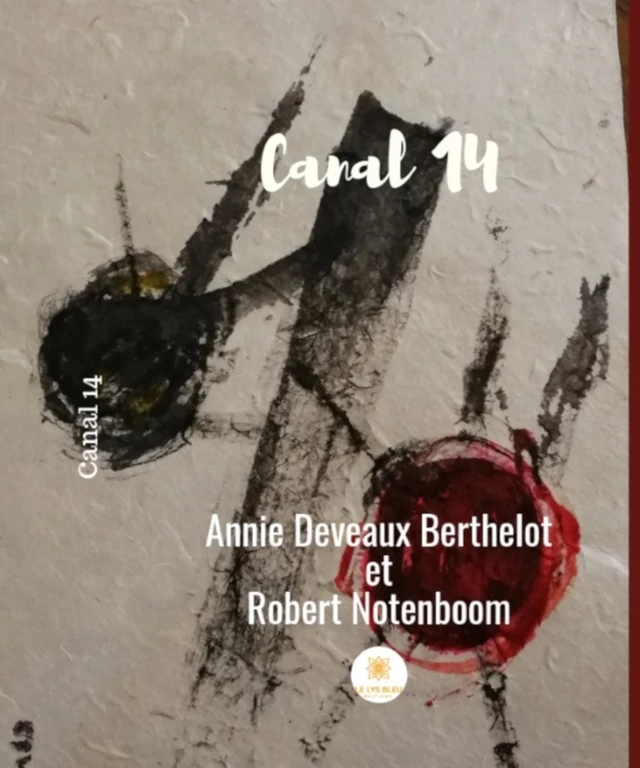 Canal 14 - Annie Deveaux Berthelot, Robert Notenboom - Le Lys Bleu Éditions