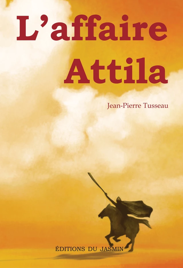 L'affaire Attila - Jean-Pierre Tusseau - Jasmin