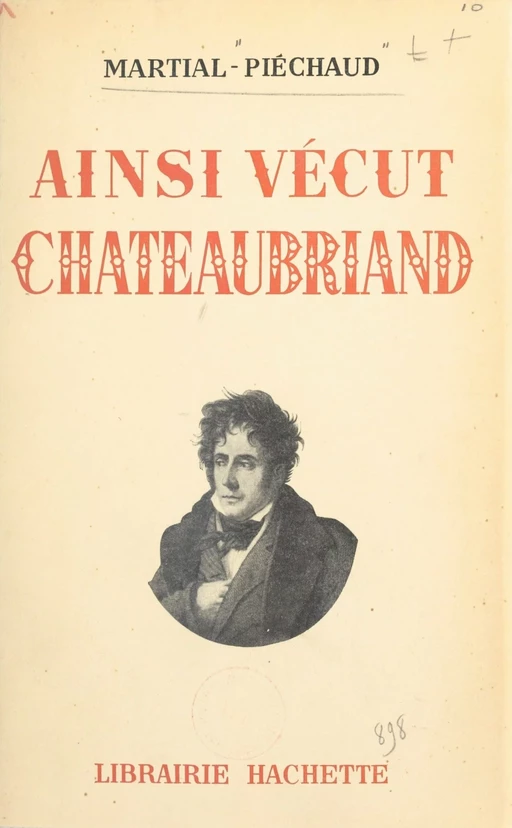 Ainsi vécut Chateaubriand - Martial Piéchaud - (Hachette) réédition numérique FeniXX