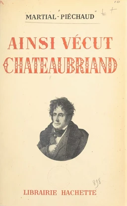 Ainsi vécut Chateaubriand