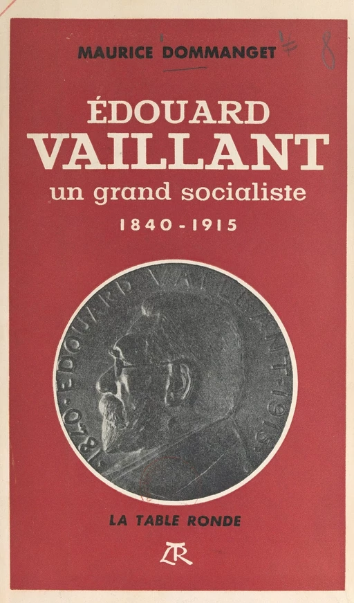 Édouard Vaillant, un grand socialiste - Maurice Dommanget - (La Table Ronde) réédition numérique FeniXX