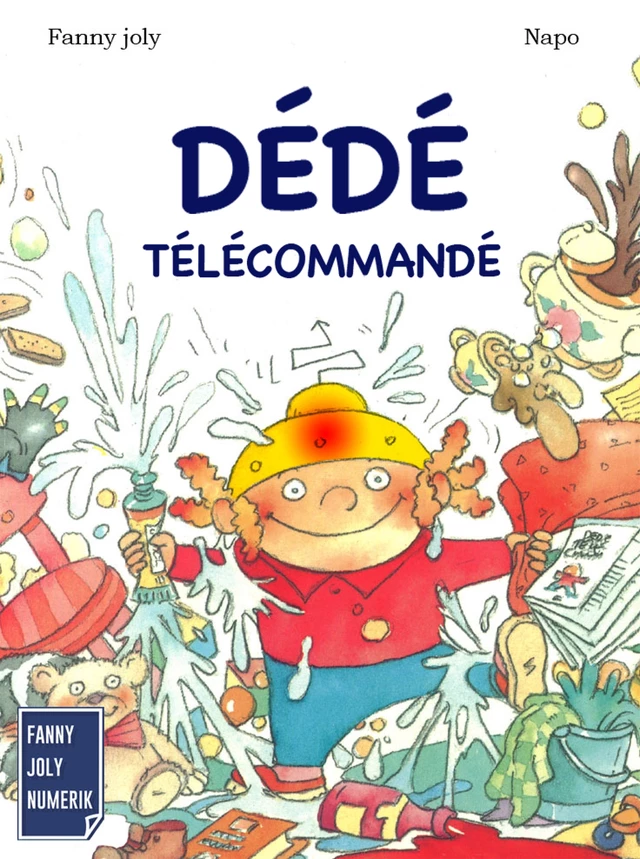 Dédé télécommandé - Fanny Joly - Fanny Joly Numerik