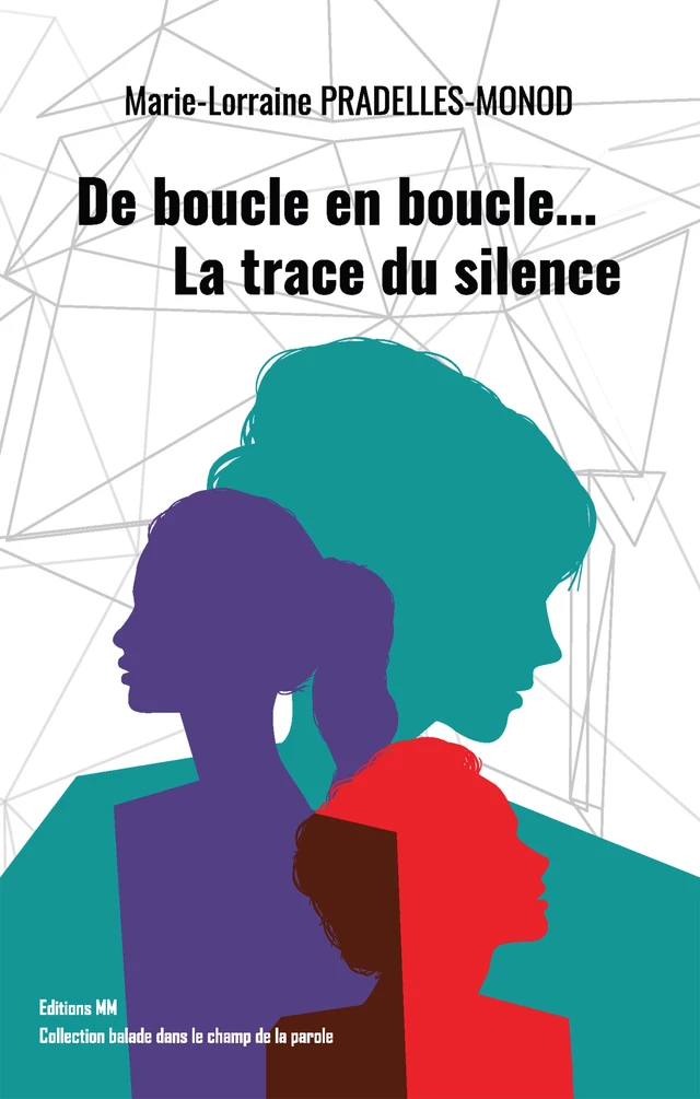 De boucle en boucle… La trace du silence - Marie-lorraine Pradelles-Monod - MM Ltd