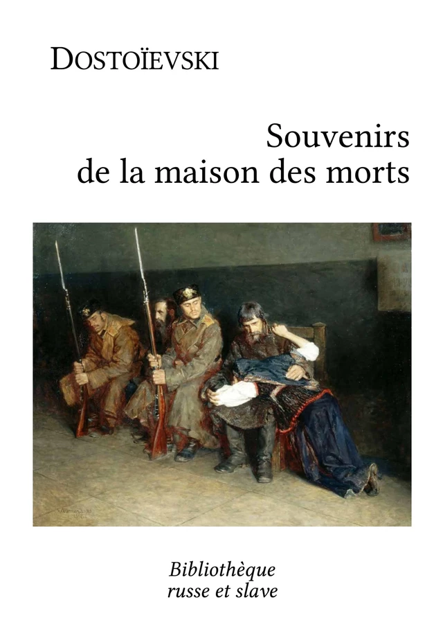 Souvenirs de la maison des morts - Fiodor Dostoïevski - Bibliothèque russe et slave