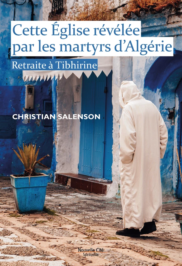 Cette Eglise révélée par les martyrs d'Algérie - Christian Salenson - Nouvelle Cité