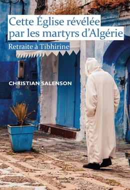 Cette Eglise révélée par les martyrs d'Algérie