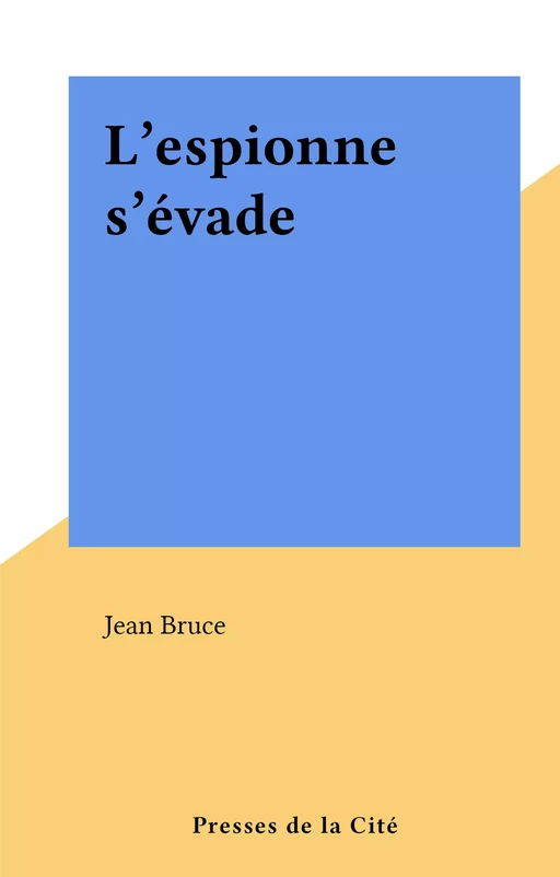 L'espionne s'évade - Jean Bruce - (Presses de la Cité) réédition numérique FeniXX