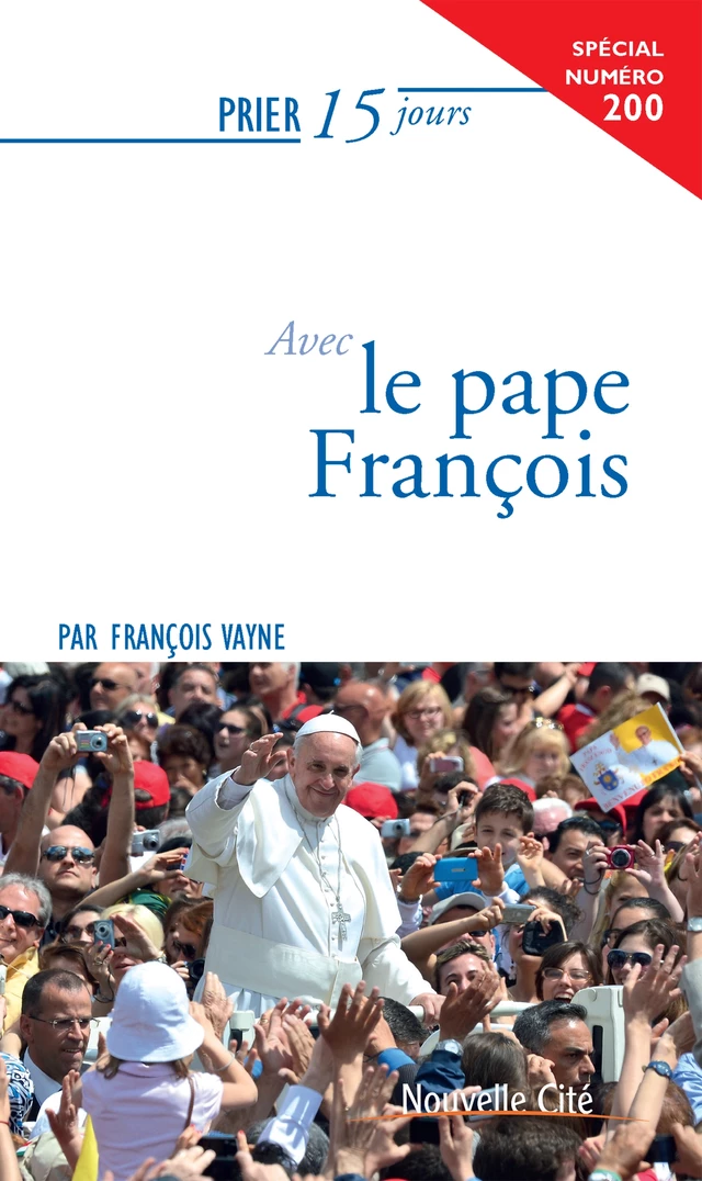 Prier 15 jours avec le Pape François - François Vayne - Nouvelle Cité