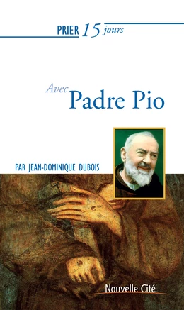 Prier 15 jours avec Padre Pio