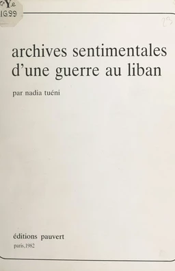 Archives sentimentales d'une guerre au Liban