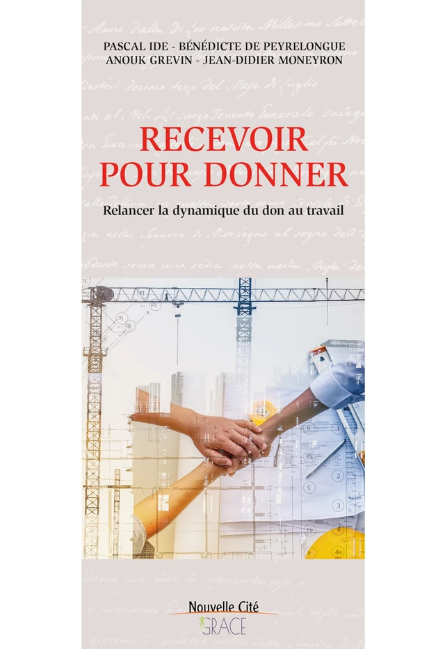 Recevoir pour donner - Bénédicte de Peyrelongue, Anouk Grevin, Jean-Didier Moneyron - Nouvelle Cité