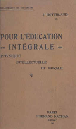 Pour l'éducation intégrale physique, intellectuelle et morale