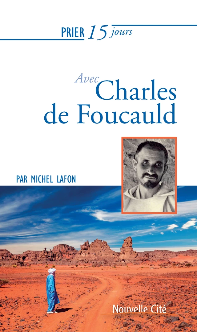 Prier 15 jours avec Charles de Foucauld - Michel Lafon - Nouvelle Cité