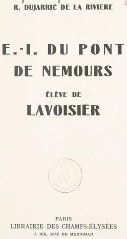 E.-I. Du Pont de Nemours, élève de Lavoisier