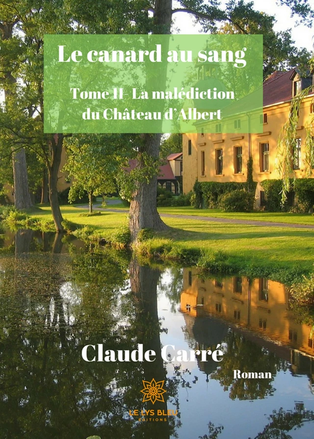 La malédition du Château d'Albert - Claude Carré - Le Lys Bleu Éditions