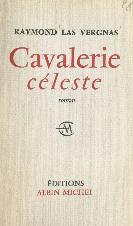 Cavalerie céleste - Raymond Las Vergnas - (Albin Michel) réédition numérique FeniXX