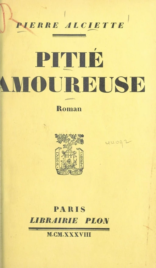 Pitié amoureuse - Pierre Alciette - (Plon) réédition numérique FeniXX