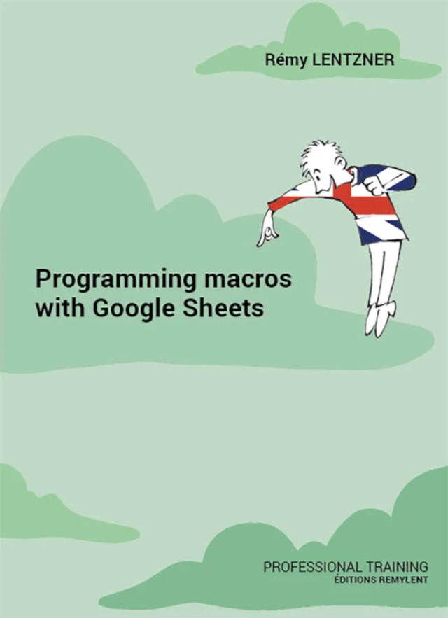 Programming macros with Google Sheets - Rémy Lentzner - Remylent