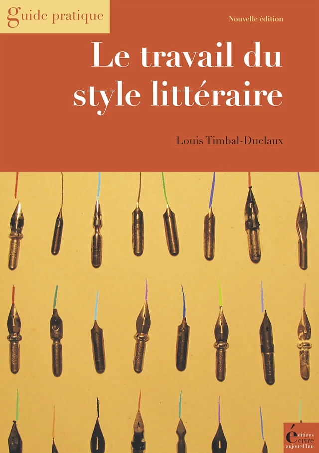 Le travail du style littéraire - Louis Timbal-Duclaux - Écrire Aujourd'hui