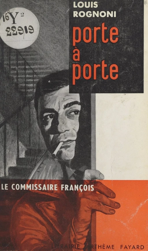 Le Commissaire François : porte à porte - Louis Rognoni - (Fayard) réédition numérique FeniXX