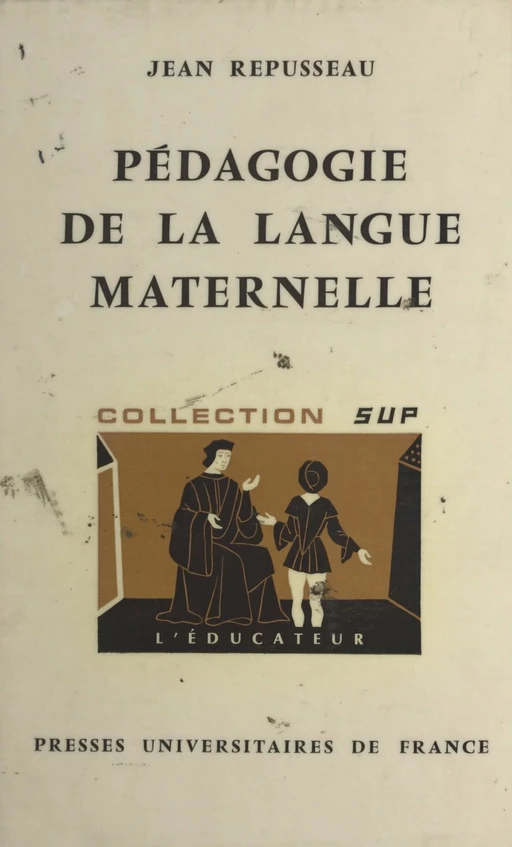 Pédagogie de la langue maternelle - Jean Repusseau - (Presses universitaires de France) réédition numérique FeniXX