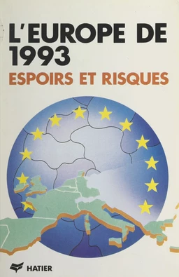 L'Europe de 1993 : espoirs et risques